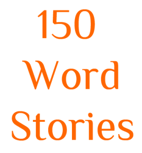 150 word stories by Ben Zackheim