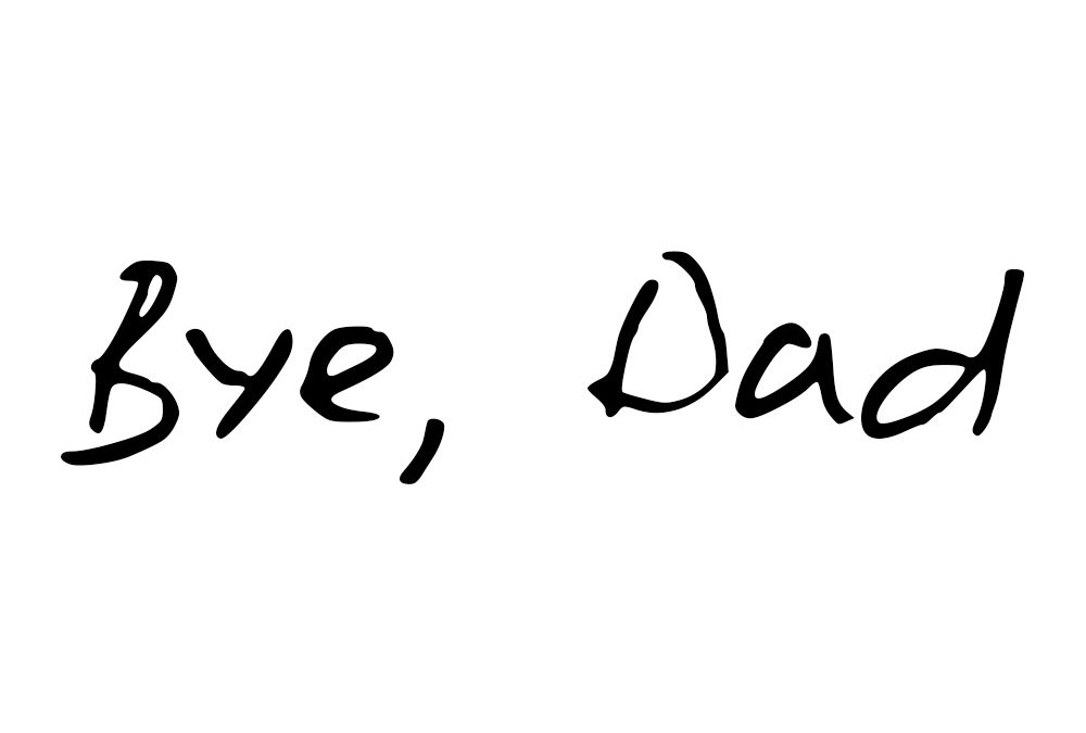 Bye, Dad (a 150 word story)